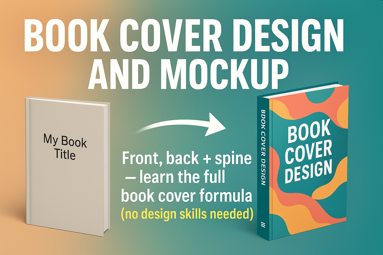 BOOK COVER DESIGN AND MOCKUP Front, back + spine — learn the full book cover formula (no design skills needed)